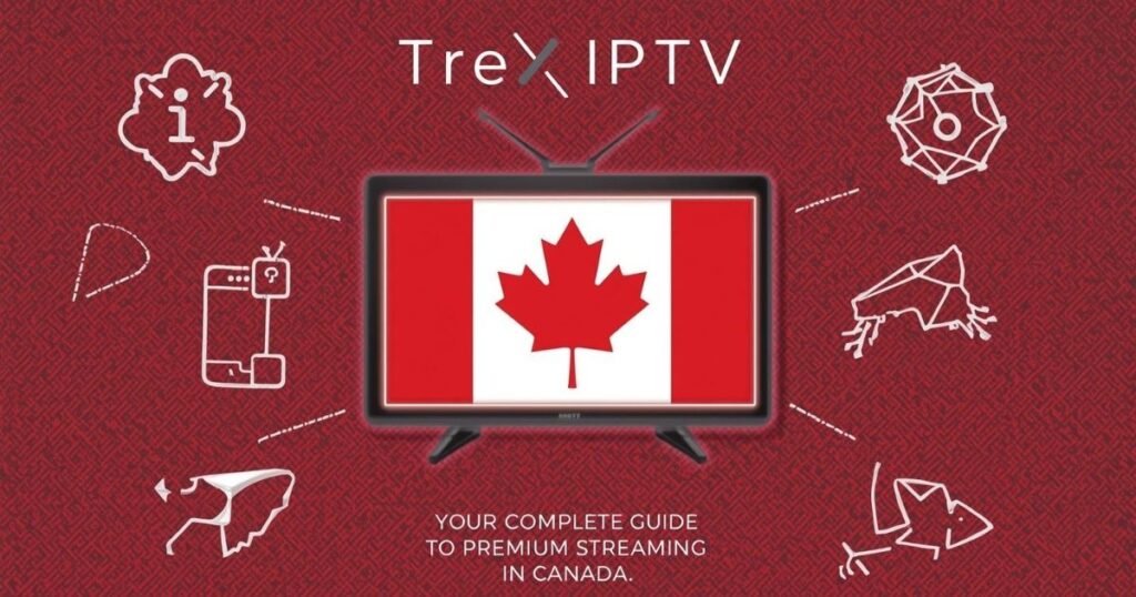 Trex IPTV: Your Complete Guide to Premium Streaming in Canada