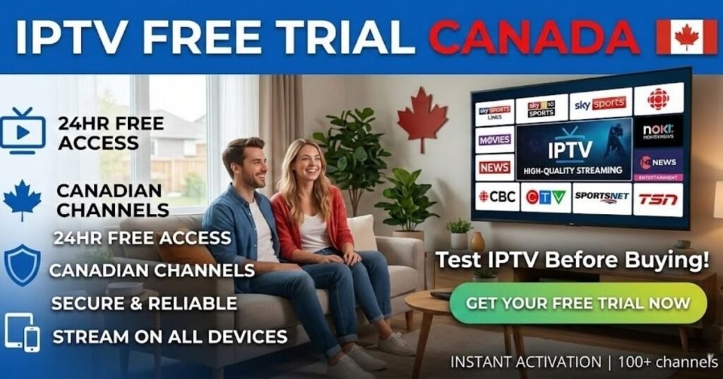 IPTV Free Trial Canada – How to Test Premium IPTV